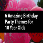 6 increíbles temas de fiesta de cumpleaños para niños de 10 años