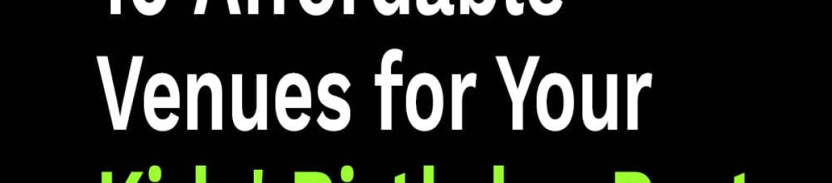 10 Affordable Venues for Your Kids' Birthday Party