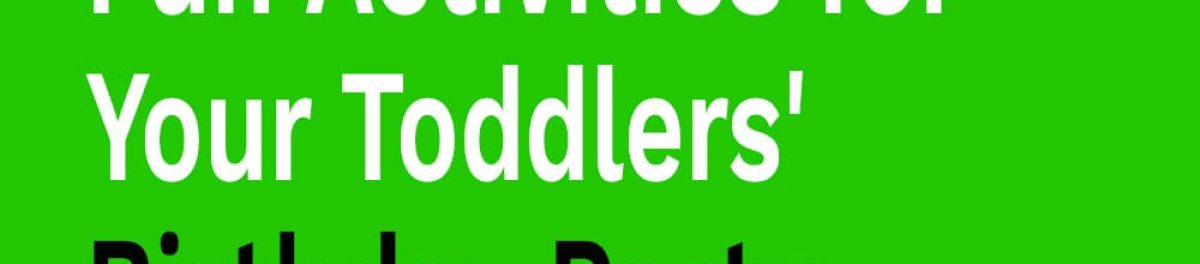 Fun Activities for Your Toddlers' Birthday Party